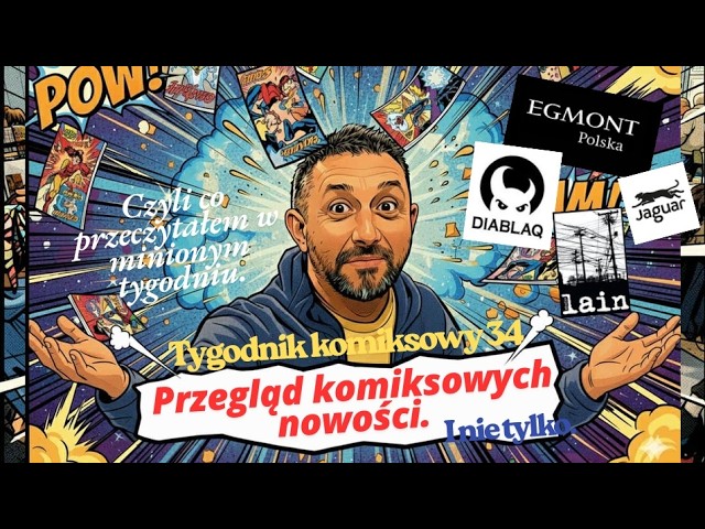 Tygodnik komiksowy 33 - Przegląd nowości i nie tylko, czyli co czytałem w minionym tygodniu.