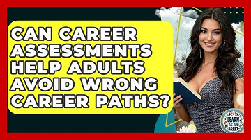 Can Career Assessments Help Adults Avoid Wrong Career Paths? - Learn As An Adult