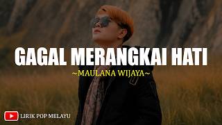 Gagal Merangkai Hati - Maulana Wijaya (Lirik) Lagu Pop Melayu Terbaru 2026