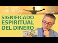 Significado espiritual del dinero