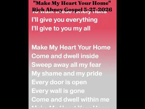 "Make My Heart Your Home" (Full Song) written by Rich Abney 5-27-2026