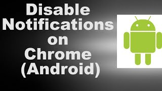 Disable Notifications on Chrome Android