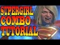 Injustice 2 SUPERGIRL COMBOS! - SUPERGIRL COMBO TUTORIAL