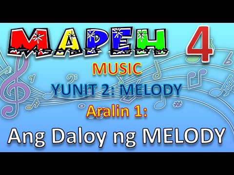 MAPEH 4 (MUSIC) YUNIT 2:  ARALIN 1 - DALOY NG MELODY