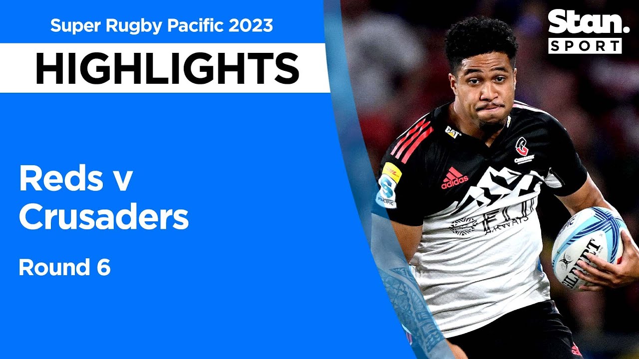 Reds v Crusaders Highlights Round 6 Super Rugby Pacific 2023