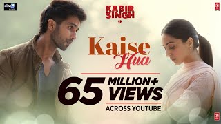 Kabir Singh : Kaise Hua Song | Shahid K, Kiara A, Sandeep V | Vishal Mishra, Manoj Muntashir chords