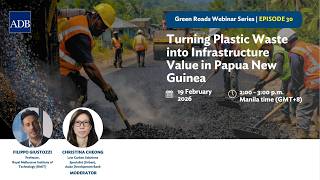 Green Roads Webinar: Turning Plastic Waste into Infrastructure Value in Papua New Guinea