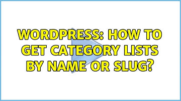 Wordpress: How to get category lists by name or slug?