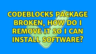 Ubuntu: codeblocks package broken, how do I remove it so I can install software