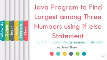 Java Program to Find Largest among Three Numbers using if else Statement | SonaliThore | LLAGT