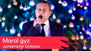 Jumamyrat Gylyjow - Maral gyz | 2023