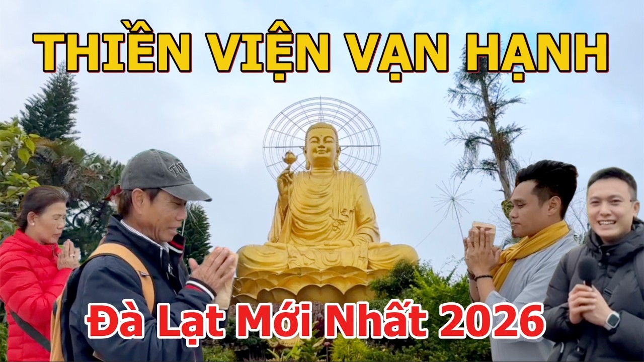 Đà Lạt Mới Nhất 2026 | Thiền Viện Vạn Hạnh | Chùa Tàu Đà Lạt | Chùa Tây Tang Đà Lạt - Samten Hills