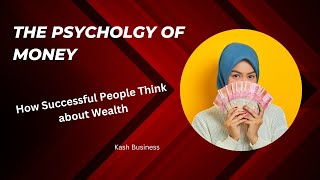 The Psychology of Money: How the Successful People Think About Wealth