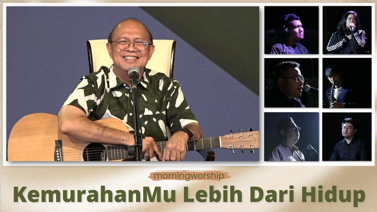 KEMURAHANMU LEBIH DARI HIDUP  ||  MORNING WORSHIP 24 AGUSTUS 2022