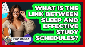 What Is The Link Between Sleep And Effective Study Schedules? - Ultimate Study Hacks