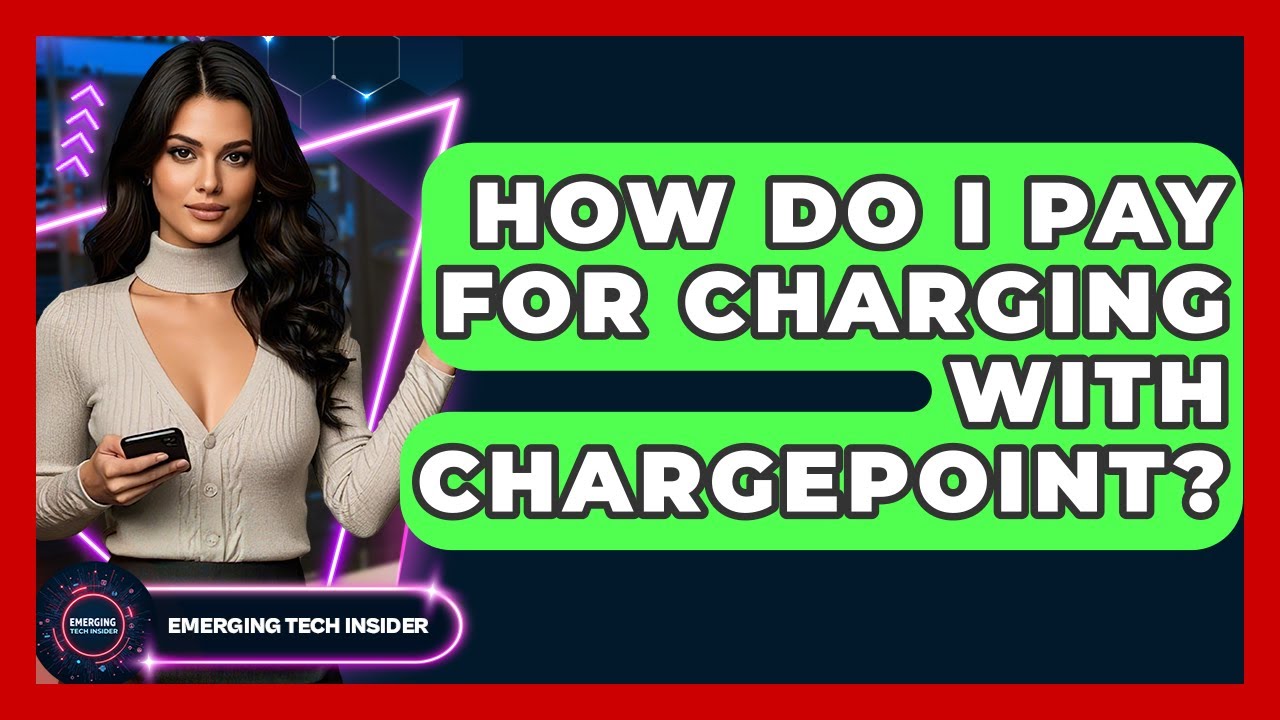 How Do I Pay For Charging With ChargePoint? - Emerging Tech Insider