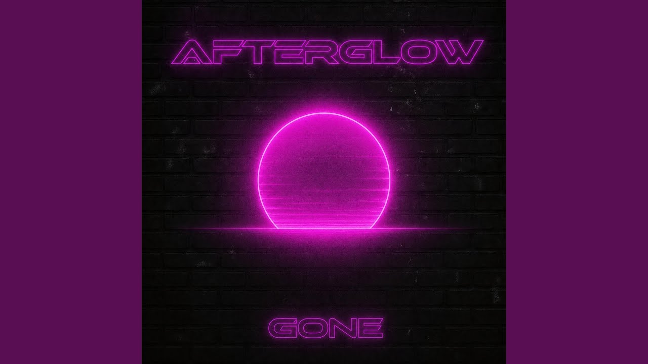 Gone. - Afterglow | Core Community