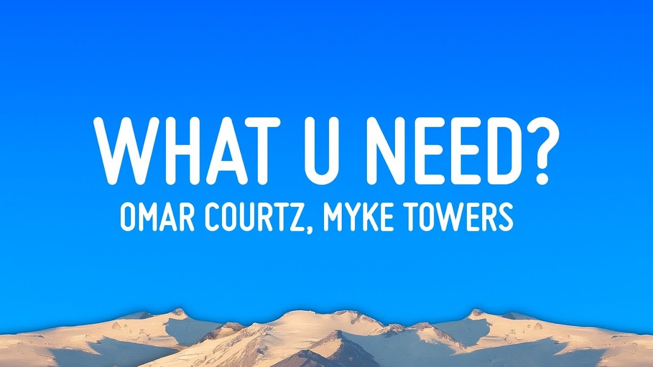 Omar Courtz, Myke Towers - WHAT U NEED? (Letra/Lyrics)