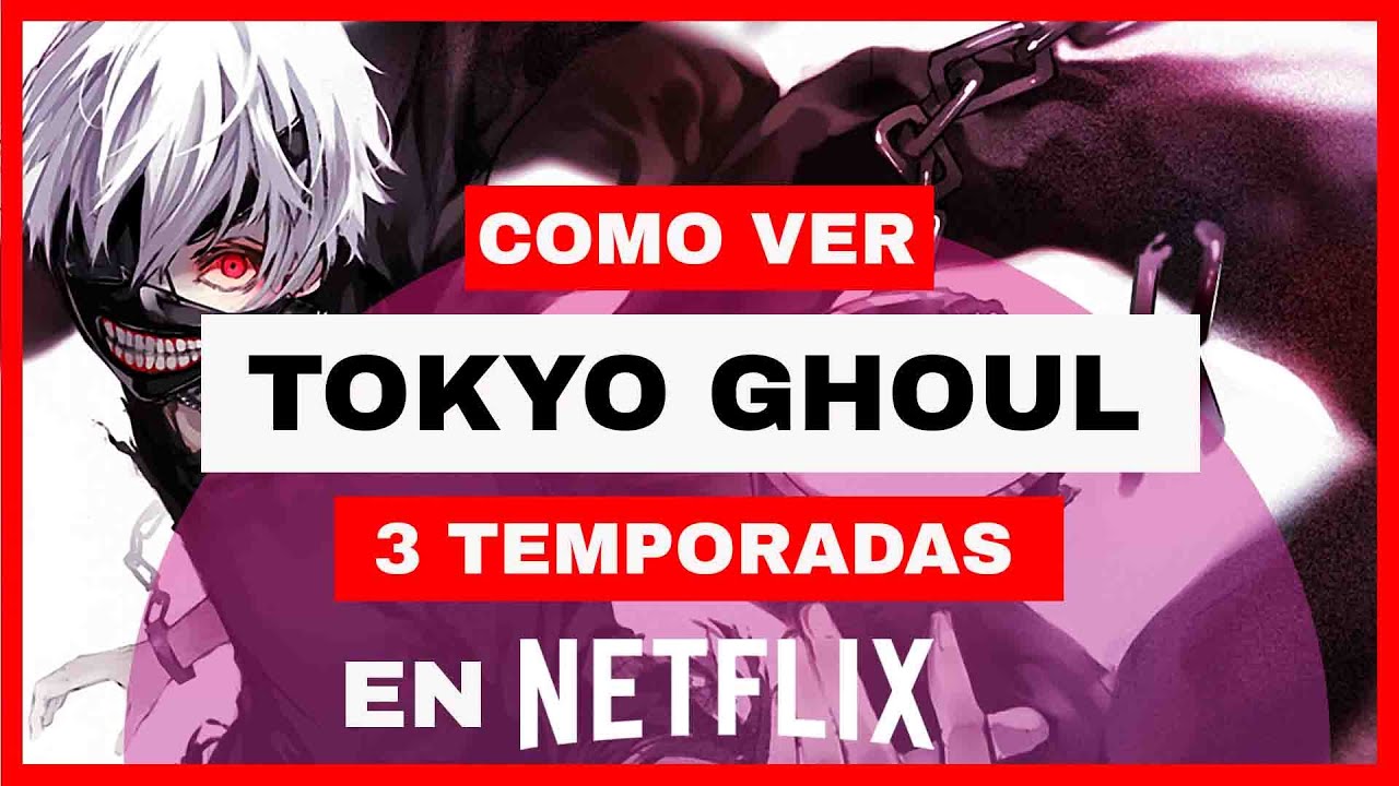 Tokyo Ghoul Season 3 Netflix Release Date Germany TOKYO GHOUL EN NETFLIX 📺: ¿Cómo ver TOKYO GHOUL 🇯🇵 (3 temporadas) en