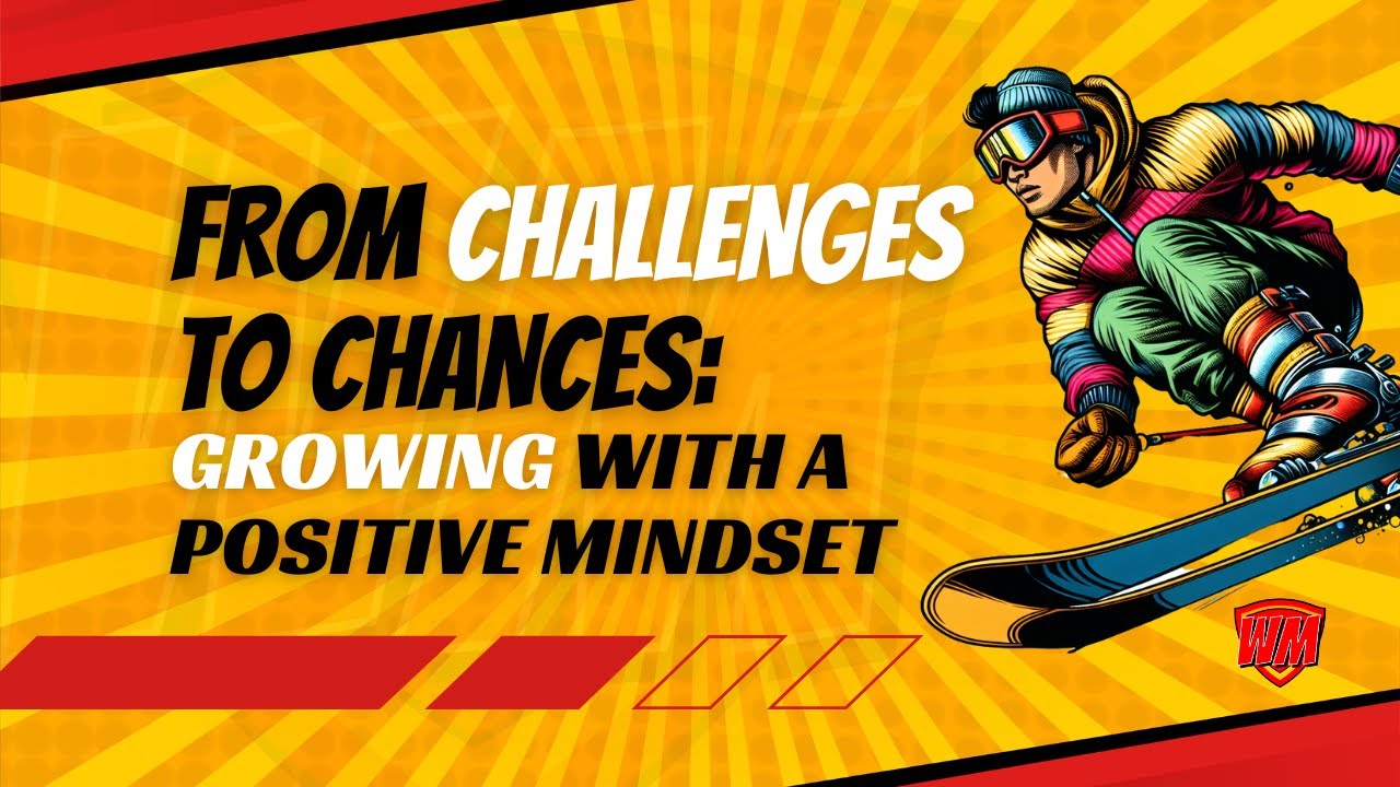 From Challenges to Chances: Growing with a Positive Mindset - YouTube