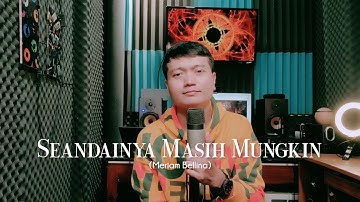 SEANDAINYA MASIH MUNGKIN (Meriam Bellina) - Andrey Arief (COVER)