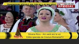 Silvana Riciu- Am venit aici la voi- editie speciala de Craciun-RomaniaTv