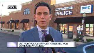 Detroit police officer arrested for domestic violence