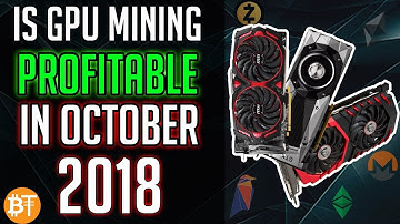IS GPU MINING WORTH IT IN OCTOBER OF 2018?ETH, ETC, XMR, ZEC, RVN.....
