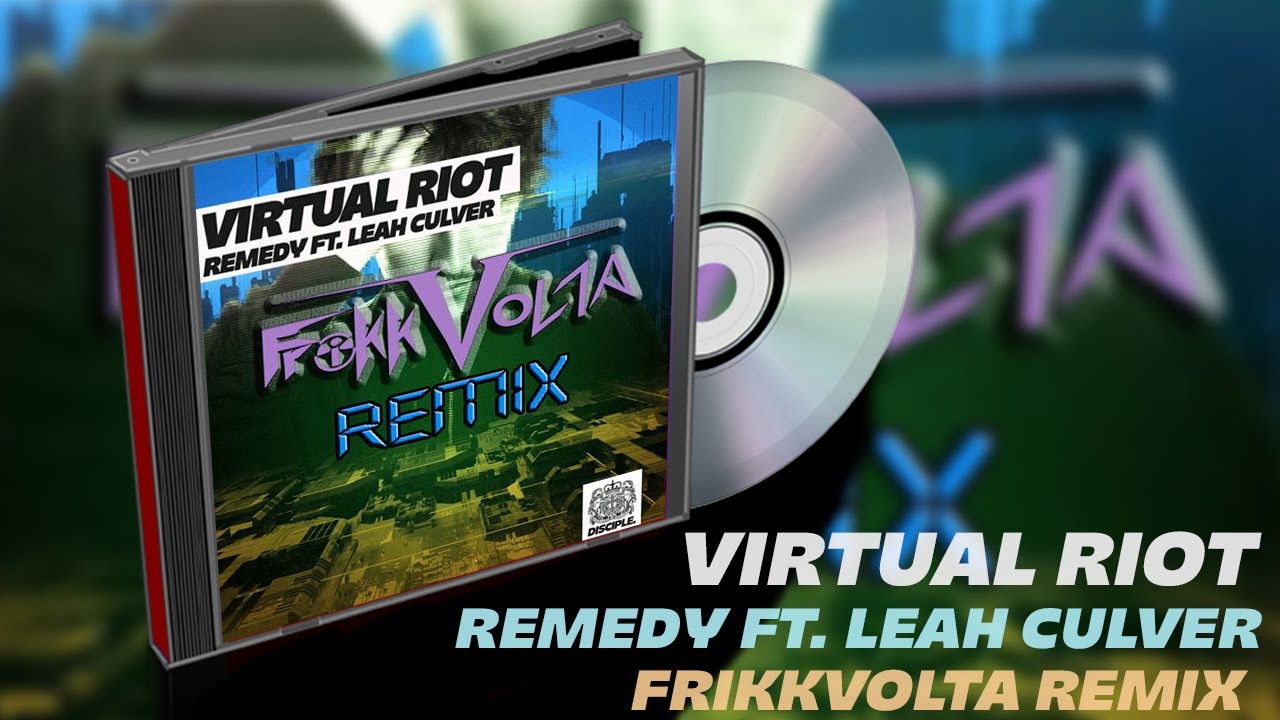 Virtual Riot - Remedy ft. Leah Culver (FrikkVolta remix)