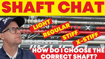 Shaft Chat - How do I choose the correct shaft?