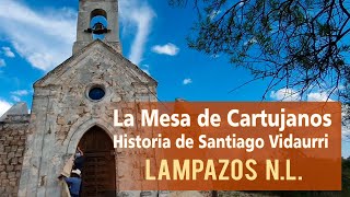 La "Mesa de Cartujanos" y La Historia de Santiago Vidaurri | Lampazos Nuevo León