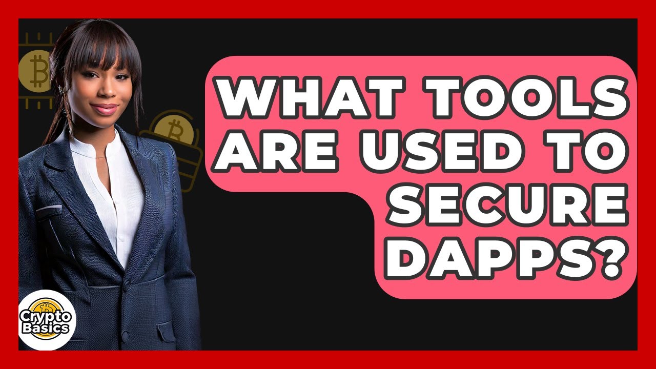 What Tools Are Used To Secure DApps? - CryptoBasics360.com