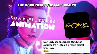 MONK Studios has Saved Matt Braly New Movie!!!! (Update Video from Sony Animation Cancelled Film)