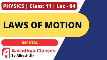 INERTIA CLASS 11 CH 5 PHYSICS 04 ENG MEDBY ALKESH SIR AARADHYA CLASSES