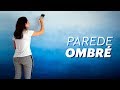 APRENDA A PINTAR PAREDE COM EFEITO OMBRÉ / DEGRADÉ