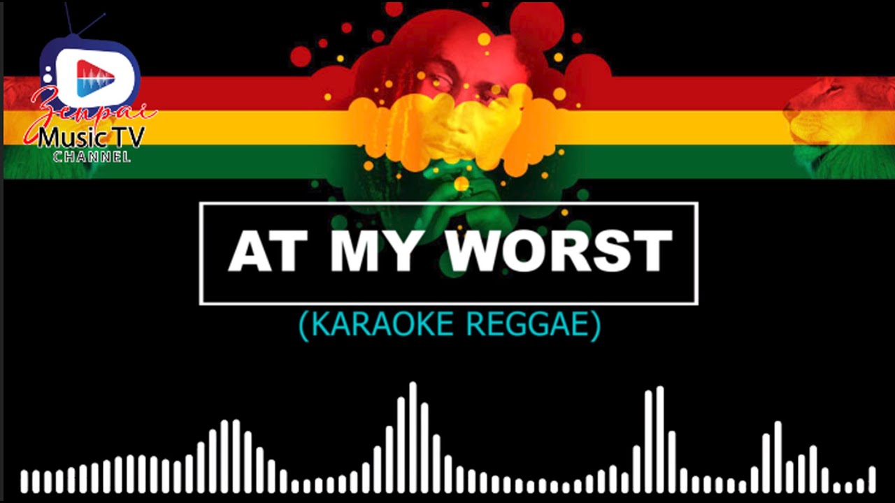 AT MY WORST (REGGAE KARAOKE) - YouTube