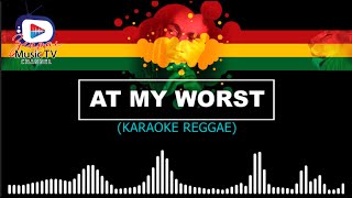 AT MY WORST (REGGAE KARAOKE)