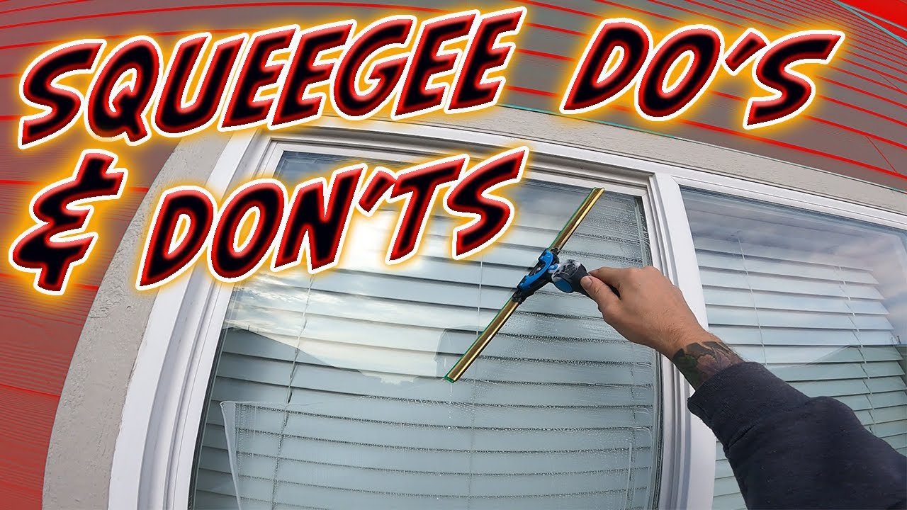 NEWBIE SQUEEGEE DO'S & DON'TS  WINDOW CLEANING TECHNIQUES 