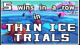 5 wins in a row in thin ice trials