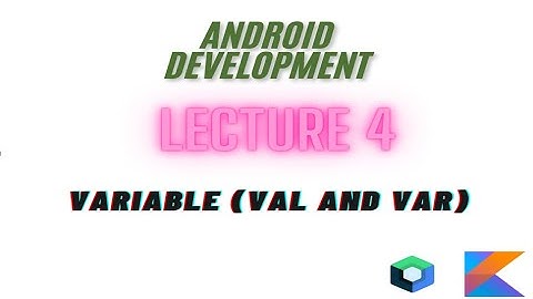 VARIABLES IN KOTLIN | VAL AND VAR DIFFERENCE |MASTER ANDROID DEVELOPMENT COURSE
