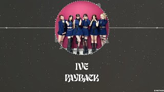 IVE – PAYBACK [HAN+ROM+ENG] LYRICS