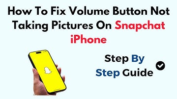 How To Fix Volume Button Not Taking Pictures On Snapchat iPhone (2025)