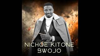 NICHOE KITONE BWOJO