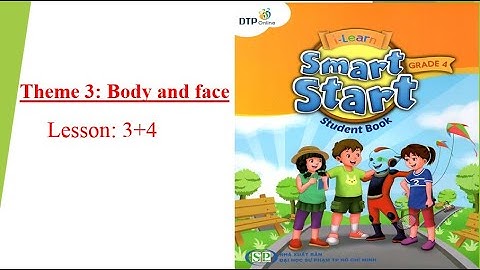 Smart Start 4I Theme 3: Body And Face -Lesson 3,4 -[học tiếng anh 345]