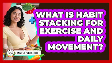 What Is Habit Stacking For Exercise And Daily Movement? - Smart Steps to Wellness