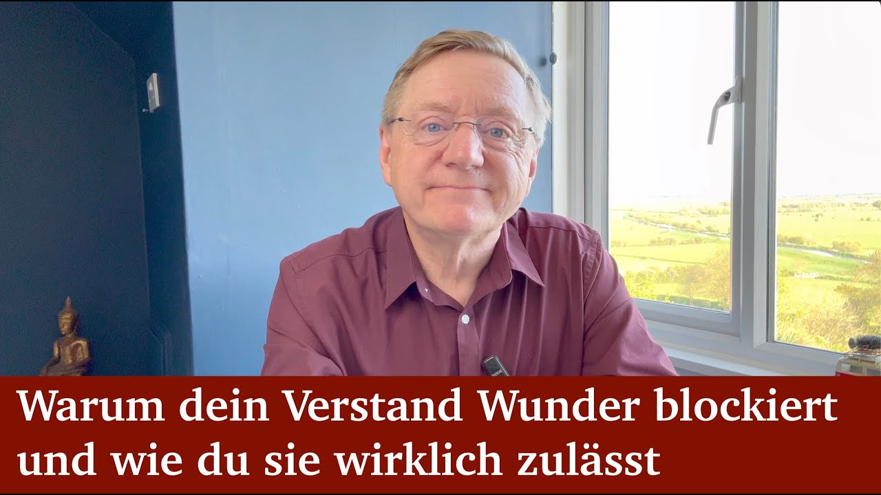Warum dein Verstand Wunder blockiert – und wie du sie wirklich zulässt
