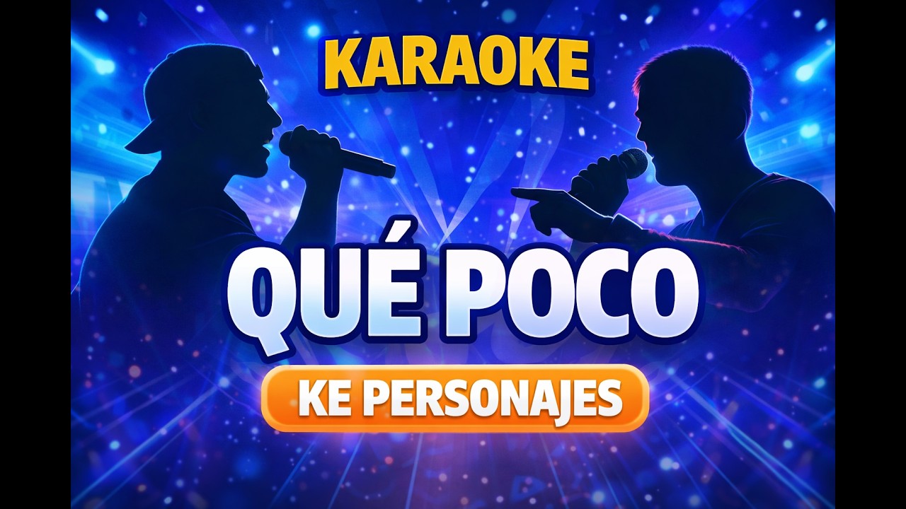 Ke Personajes – QUÉ POCO | Karaoke