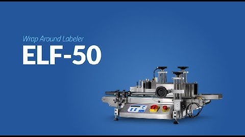 ELF-50 Tabletop Wrap Around Labeling Machine – Equipment Highlight