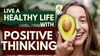 THE SURPRISING BENEFITS OF POSITIVE THINKING for Your Health and Well-being!