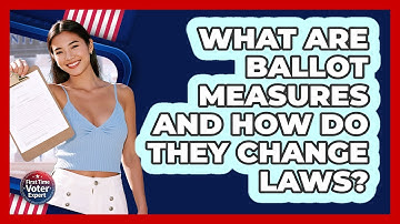What Are Ballot Measures And How Do They Change Laws? - First Time Voter Expert